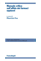 eBook, Manuale critico sull'affido dei farmaci oppiacei, Franco Angeli