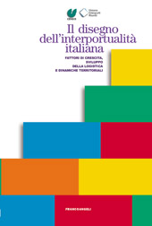 E-book, Il disegno dell'interportualità italiana : fattori di crescita, sviluppo della logistica e dinamiche territoriali, Franco Angeli