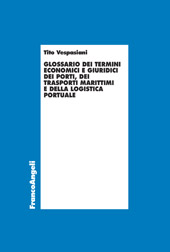 E-book, Glossario dei termini economici e giuridici dei porti, dei trasporti marittimi e della logistica portuale, Vespasiani, Tito, Franco Angeli
