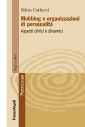 eBook, Mobbing e organizzazioni di personalità : aspetti clinici e dinamici, Carlucci, Silvia, Franco Angeli
