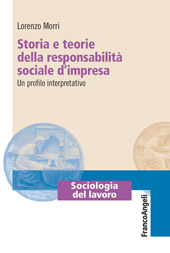 E-book, Storia e teorie della responsabilità sociale d'impresa : un profilo interpretativo, Franco Angeli