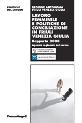 eBook, Lavoro femminile e politiche di conciliazione in Friuli Venezia Giulia : rapporto 2008, Franco Angeli