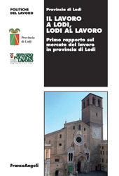 eBook, Il lavoro a Lodi, Lodi al lavoro : primo rapporto sul mercato del lavoro in provincia di Lodi, Franco Angeli