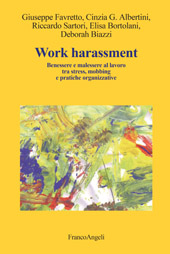 eBook, Work harassment : benessere e malessere al lavoro tra stress, mobbing e pratiche organizzative, Franco Angeli