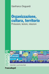 E-book, Organizzazione, cultura, territorio : prolusioni, lezioni e relazioni, Dioguardi, Gianfranco, 1938-, Franco Angeli