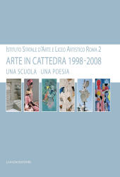 E-book, Arte in cattedra 1998-2008 : una scuola, una poesia : Istituto statale d'arte e liceo artistico Roma 2., Gangemi