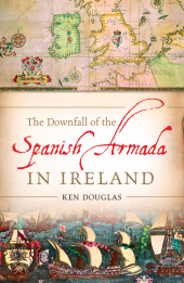 E-book, The Downfall of the Spanish Armada in Ireland : The Grand Armada Lost on the Irish Coast in 1588, Gill Books