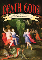 E-book, Death Gods : An Encyclopedia of the Rulers, Evil Spirits, and Geographies of the Dead, Greenwood Press