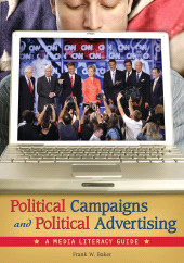 E-book, Political Campaigns and Political Advertising : A Media Literacy Guide, Greenwood Press