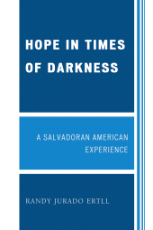 E-book, Hope in Times of Darkness : A Salvadoran American Experience, Hamilton Books
