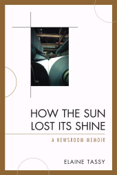 E-book, How the Sun Lost Its Shine : A Newsroom Memoir, Hamilton Books