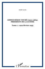 E-book, Ahmed Sékou Touré (1922-1984) : président de la Guinée de 1958 à 1984, vol. 1: 1922- 1956 : l'enfance, la formation, les années militantes et la marche vers le pouvoir, L'Harmattan