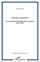 E-book, Césaire autrement : le mysticisme du Cahier d'un retour au pays natal, L'Harmattan
