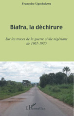 E-book, Biafra, la déchirure : sur les traces de la guerre civile nigériane de 1967-1970, L'Harmattan