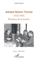 E-book, Ahmed Sékou Touré (1922-1984) : président de la Guinée de 1958 à 1984, vol. 4: 1960- 1962 : la Guinée poursuit son ouverture internationale, mais prend ses distances vis-à-vis de Paris, de Dakar, d'Abidjan et même de Moscou, L'Harmattan