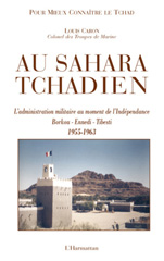 E-book, Au Sahara tchadien : Borkoui-Ennedi-Tibesti 1955-1963 : l'administration militaire au moment de l'indépendance, L'Harmattan