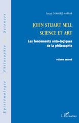 E-book, John Stuart Mill, vol. 2: Science et art : les fondements onto-logiques de la philosophie, Chaherli-Harrar, Souad, L'Harmattan