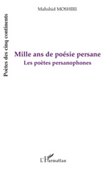 E-book, Mille ans de poésie persane : les poètes persanophones : à partir de l'apparition du persan jusqu'à présent, Mushiri, Mahshid, L'Harmattan