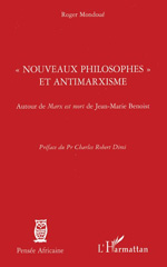 E-book, Nouveaux philosophes et antimarxisme : autour de Marx est mort de Jean-Marie Benoist, Mondoué, Roger, L'Harmattan