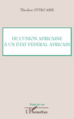 E-book, De l'Union africaine à un État fédéral africain, Ottro Abie, Théodore, L'Harmattan