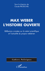 E-book, Max Weber, l'histoire ouverte : réflexions croisées sur le statut scientifique et l'actualité du propos wébérien, L'Harmattan