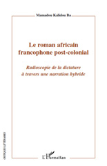 E-book, Le roman africain francophone post-colonial : radioscopie de la dictature à travers une narration hybride, L'Harmattan