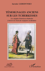 E-book, Témoignages anciens sur les Tcherkesses : les Adyghés-Tcherkesses-Kabardes à travers les récits des voyageurs occidentaux, XVIe-XIXe siècles, L'Harmattan