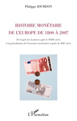 E-book, Histoire monétaire de l'Europe de 1800 à 2007 : de l'esprit des Lumières après le XVIIIe siècle à la généralisation de l'économie monétarisée à partir du XXIe siècle, L'Harmattan