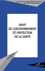 eBook, Droit de l'environnement et protection de la santé : actes du colloque, Strasbourg, 4 et 5 décembre 2003, École nationale de l'administration, L'Harmattan