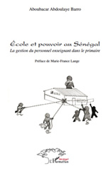 E-book, École et pouvoir au Sénégal : la gestion du personnel enseignant dans le primaire, Barro, Aboubacar Abdoulaye, 1976-, L'Harmattan