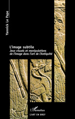 E-book, L'image subtile : jeux visuels et manipulations de l'image dans l'art de l'Antiquité, Le Pape, Yannick, L'Harmattan