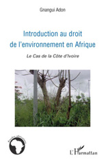 E-book, Introduction au droit de l'environnement en Afrique : le cas de la Côte d'Ivoire, Adon, Gnangui, L'Harmattan