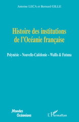 E-book, Histoire des institutions de l'Océanie francaise : Polynésie, Nouvelle-Calédonie, Wallis & Futuna, Leca, Antoine, L'Harmattan