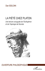 E-book, La piété chez Platon : une lecture conjuguée de l'Euthyphron et de l'Apologie de Socrate, Solcan, Dan., L'Harmattan