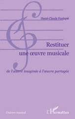 eBook, Restituer une oeuvre musicale : de l'oeuvre imaginée à l'oeuvre partagée, Fantapié, Henri-Claude, L'Harmattan