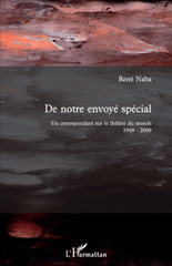 E-book, De notre envoyé spécial : un correspondant sur le théâtre du monde 1969-2009, Naba, René, L'Harmattan