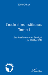 E-book, Les instituteurs au Sénégal de 1903 à 1945, vol. 1: L'école et les instituteurs, L'Harmattan