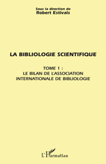 E-book, La bibliologie scientifique, vol. 1: Le bilan de l'Association internationale de bibliologie, L'Harmattan
