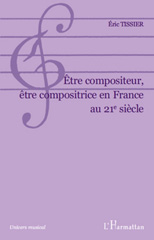 E-book, Être compositeur, être compositrice en France au 21e siècle, Tissier, Éric, 1967-, L'Harmattan