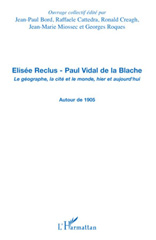 E-book, Elisée Reclus, Paul Vidal de La Blache : le géographe, la cité et le monde, hier et aujourd'hui : autour de 1905, L'Harmattan