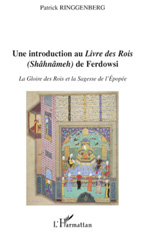 E-book, Une introduction au Livre des rois (Shâhnâmeh) de Ferdowsi : la gloire des rois et la sagesse de l'épopée, L'Harmattan
