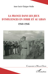 eBook, La France dans les jeux d'influences en Syrie et au Liban, 1940-1946, L'Harmattan