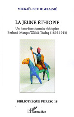 eBook, La jeune Ethiopie : un haut fonctionnaire éthiopien : Berhanä-Marqos Wäldä-Tsadeq, 1892-1943, Bethe-Sélassié, Mickaël, 1951-, L'Harmattan