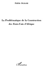 eBook, La problématique de la construction des États unis d'Afrique, Ogbami, Fidèle, L'Harmattan
