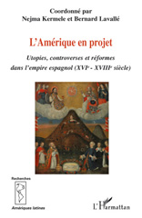 eBook, L'Amérique en projet : utopies, controverses et réformes dans l'empire espagnol, XVIe-XVIIIe siècle, L'Harmattan
