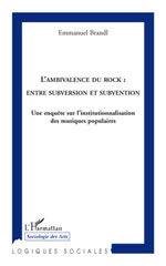 E-book, L'ambivalence du rock : entre subversion et subvention : une enquête sur l'institutionnalisation des musiques populaires, L'Harmattan