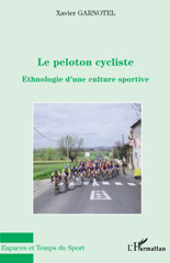 E-book, Le peloton cycliste : ethnologie d'une culture sportive, Garnotel, Xavier, L'Harmattan
