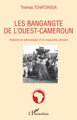 eBook, Les Bangangté de l'Ouest-Cameroun : histoire et ethnologie d'un royaume africain, L'Harmattan