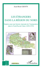 E-book, Les étrangers dans la région du Nord : repères pour une histoire régionale de l'immigration dans le Nord-Pas-de-Calais (1850-1970), L'Harmattan