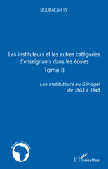 E-book, Les instituteurs au Sénégal de 1903 à 1945, vol. 2: Les instituteurs et les autres catégories d'enseignants dans les écoles, L'Harmattan